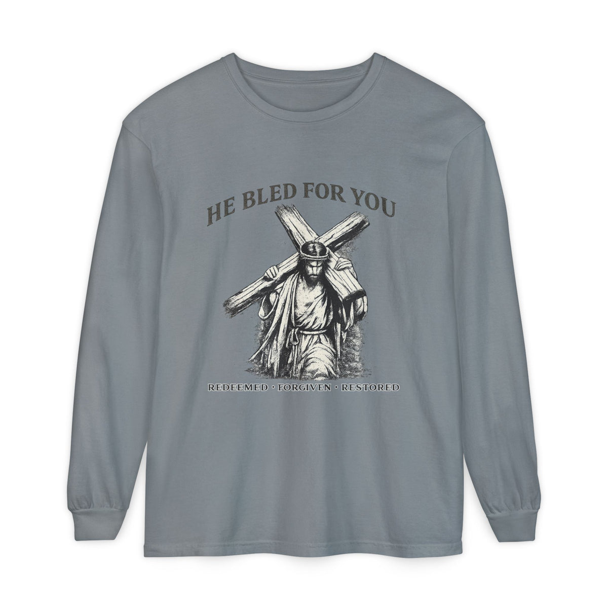 Long Sleeve Shirt He Bled For You