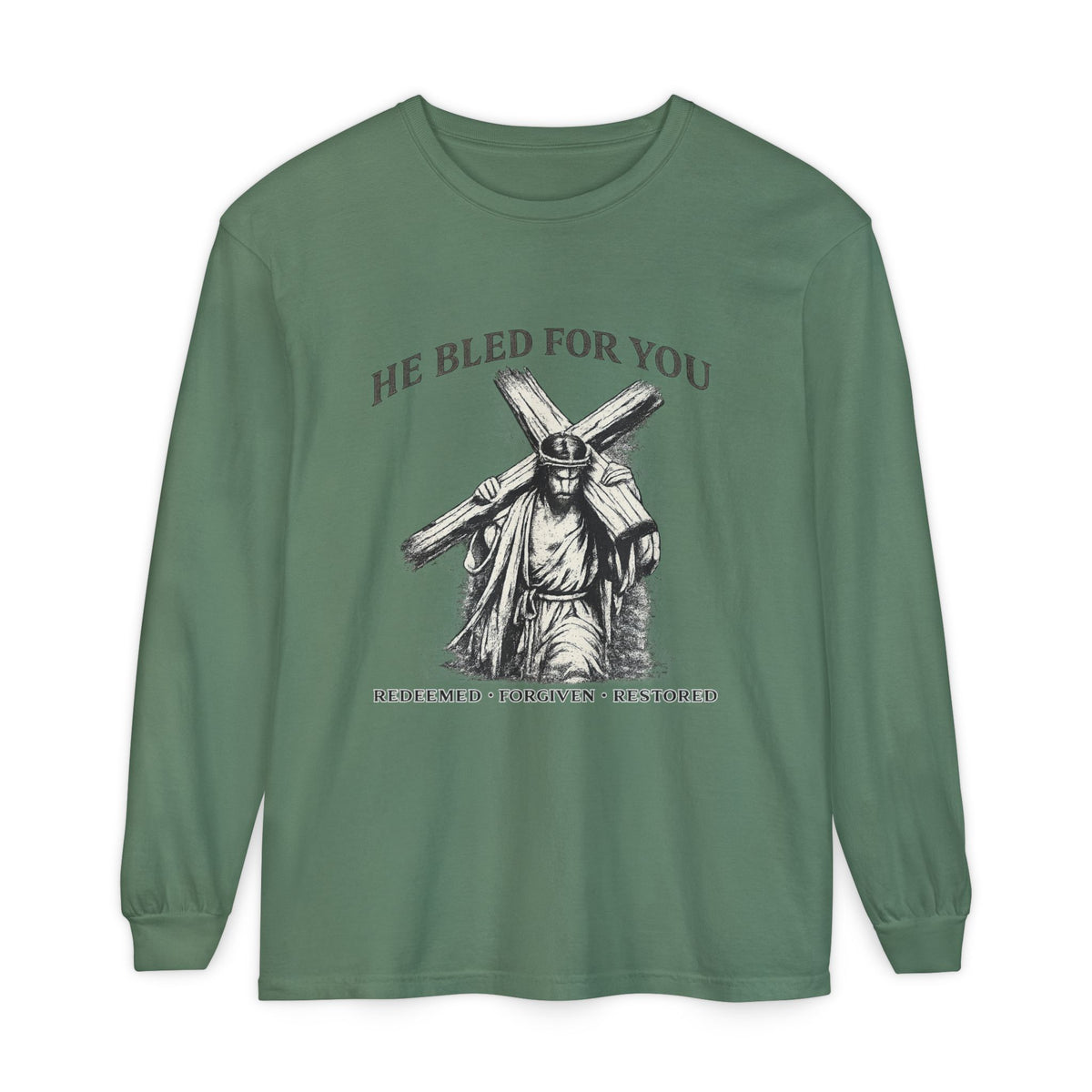Long Sleeve Shirt He Bled For You