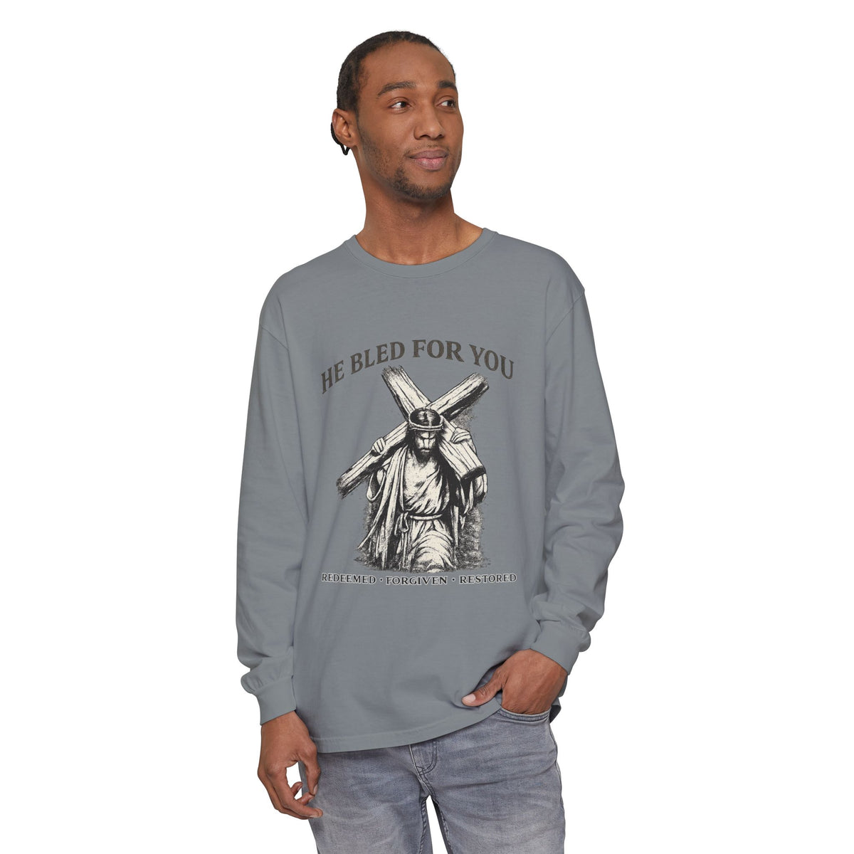 Long Sleeve Shirt He Bled For You