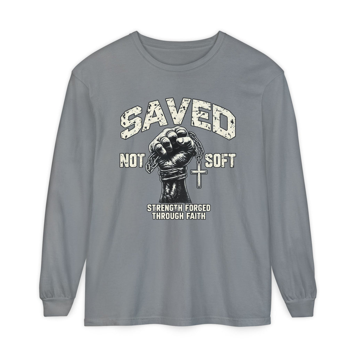 Saved Not Soft Long Sleeve T-Shirt