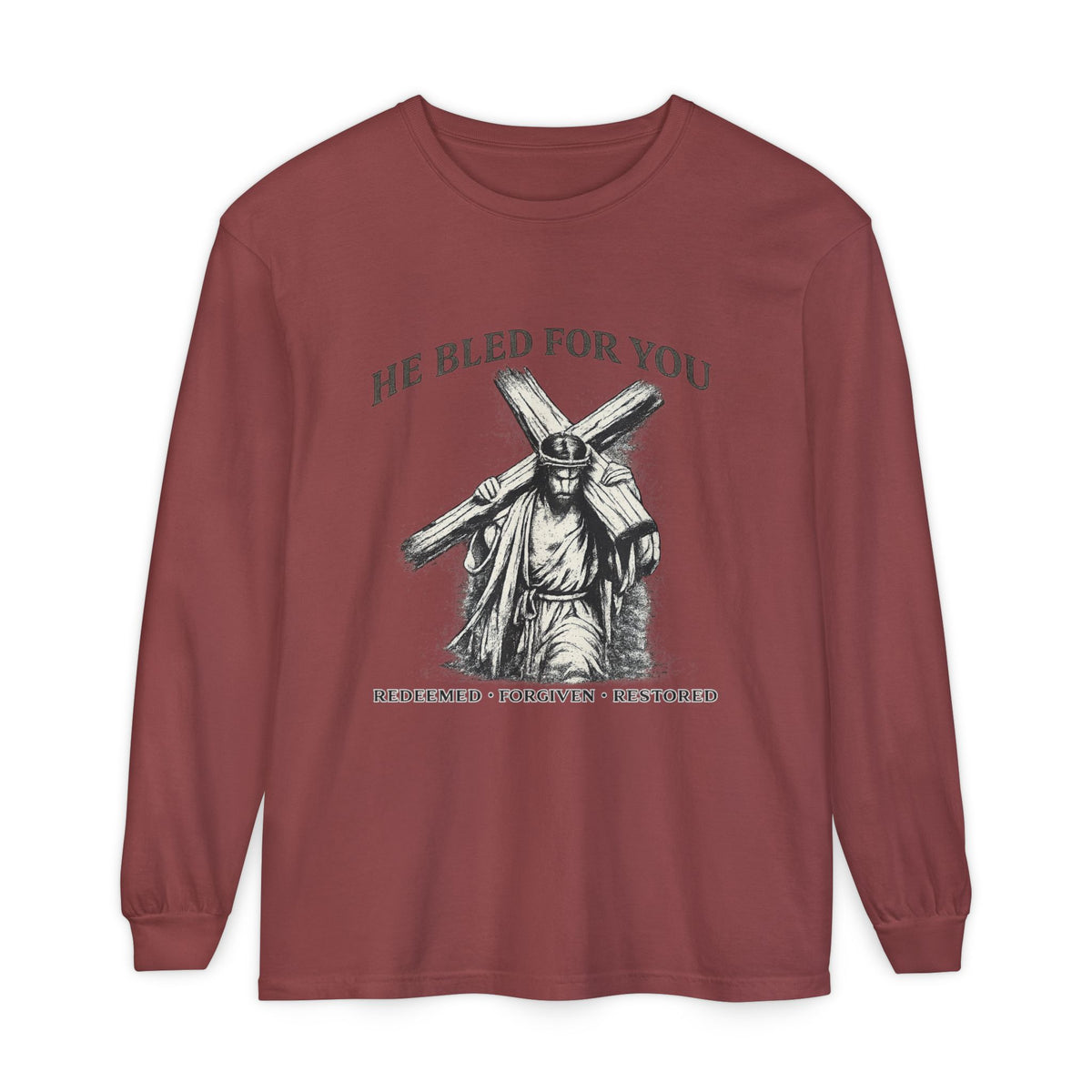 Long Sleeve Shirt He Bled For You