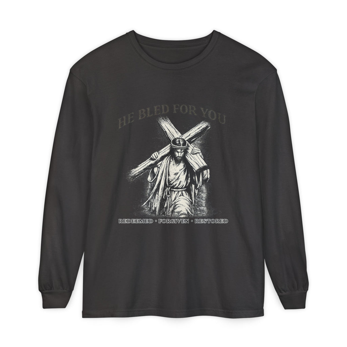 Long Sleeve Shirt He Bled For You