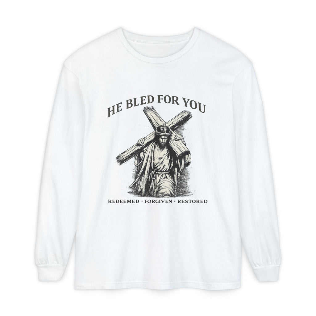 Long Sleeve Shirt He Bled For You