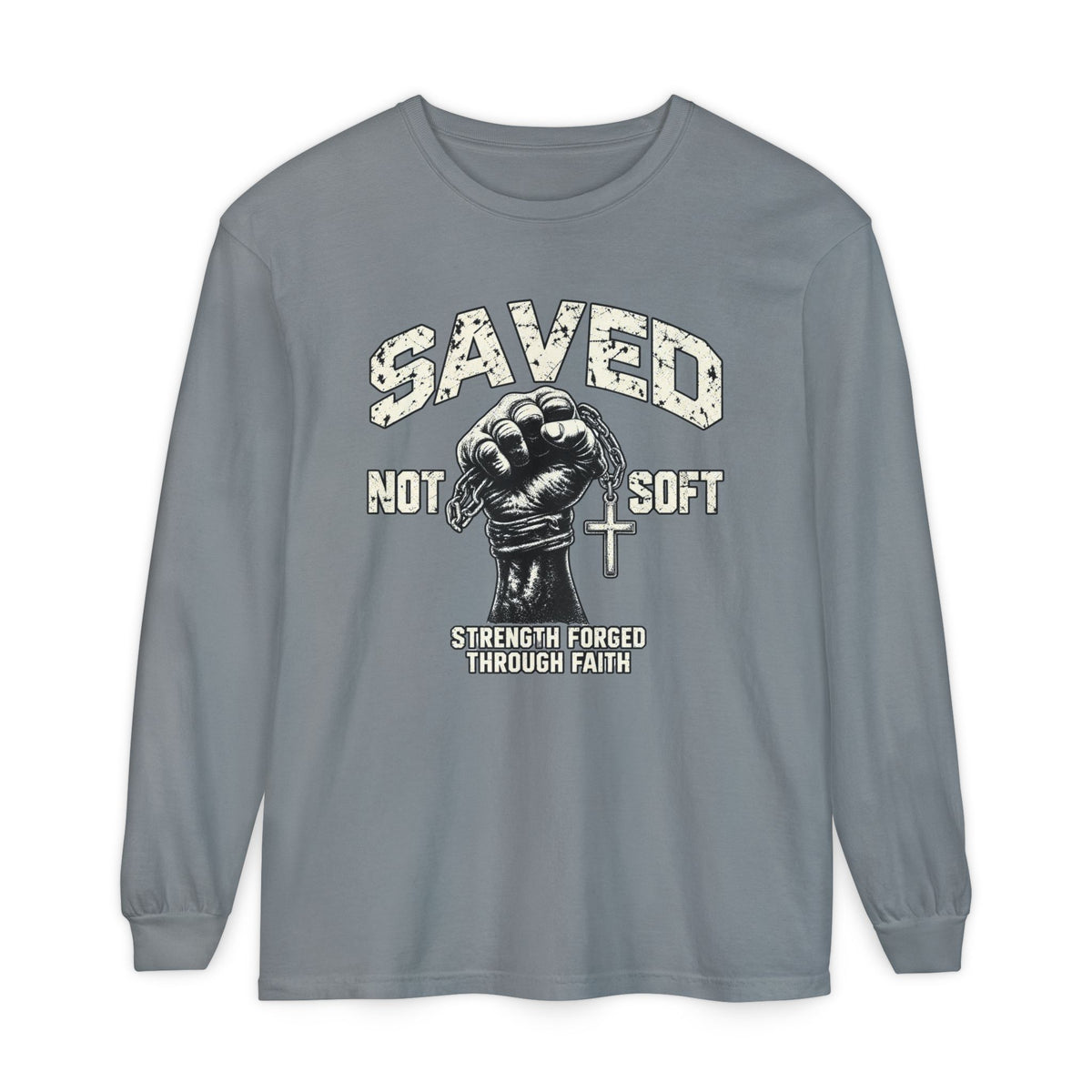 Saved Not Soft Long Sleeve T-Shirt