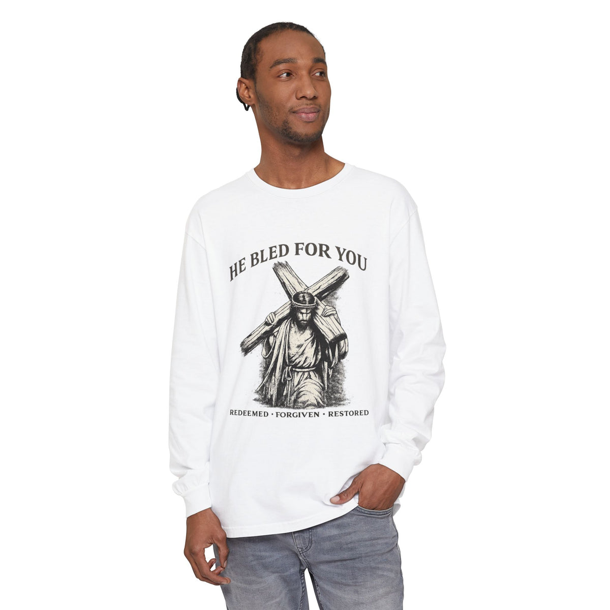 Long Sleeve Shirt He Bled For You