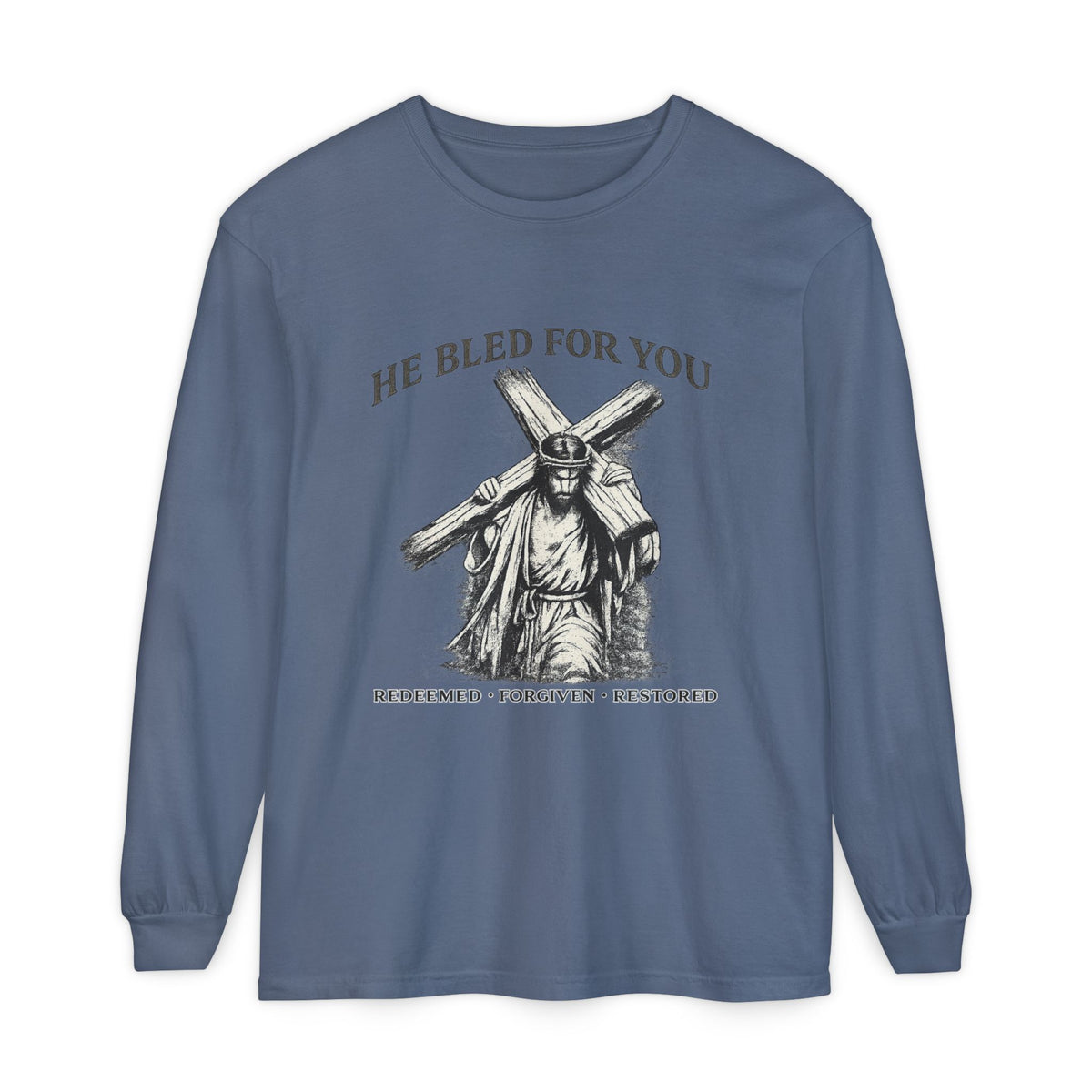 Long Sleeve Shirt He Bled For You