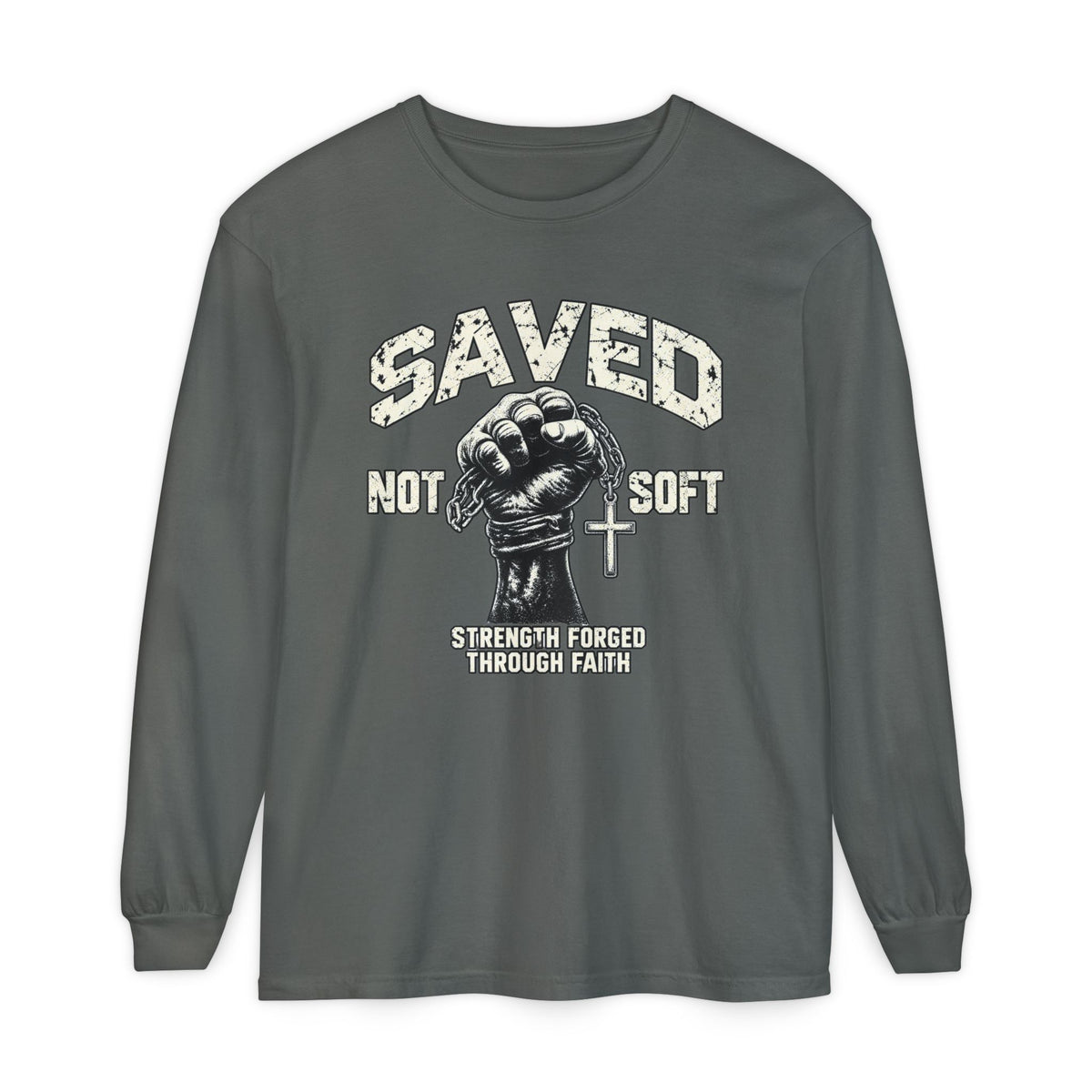 Saved Not Soft Long Sleeve T-Shirt