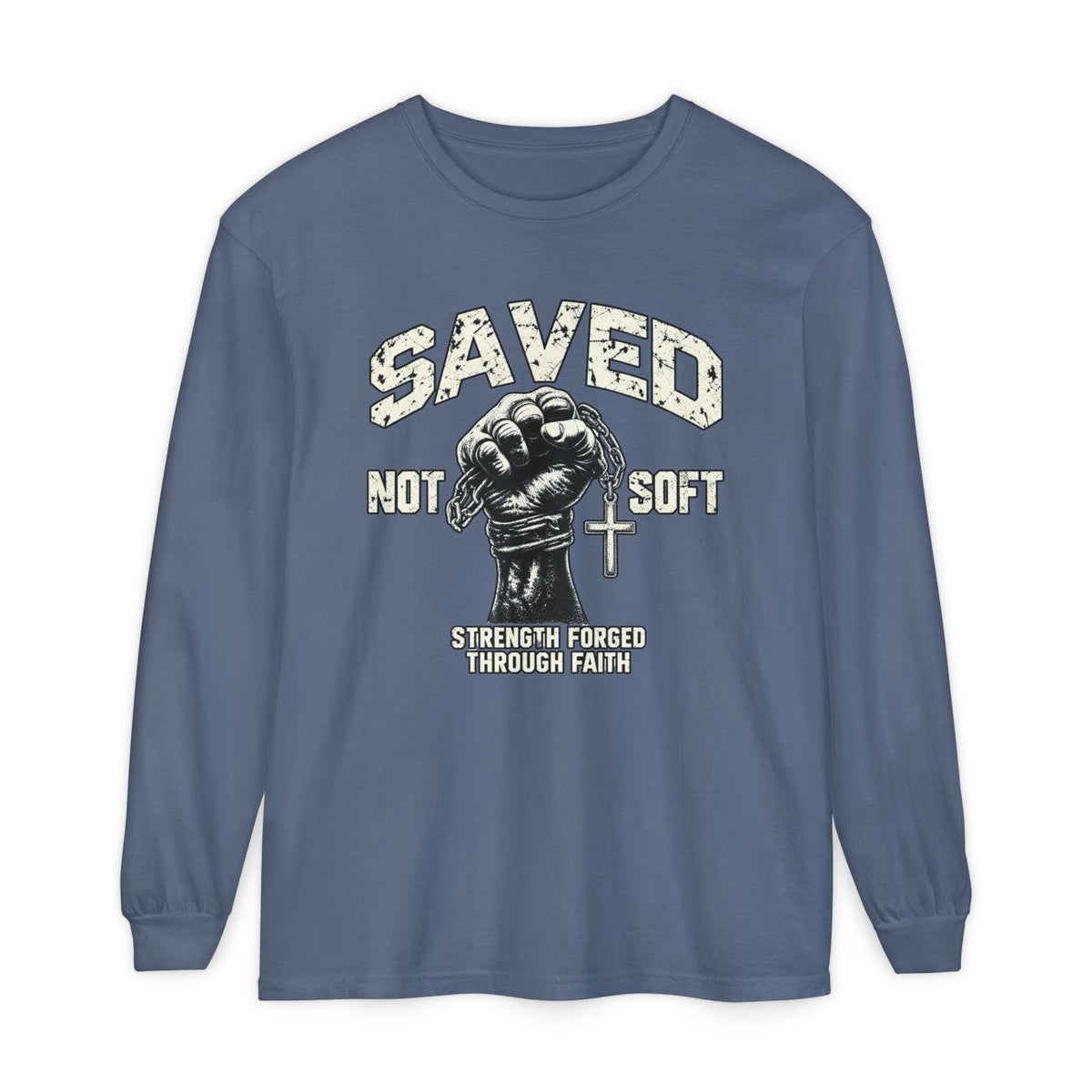 Saved Not Soft Long Sleeve T-Shirt